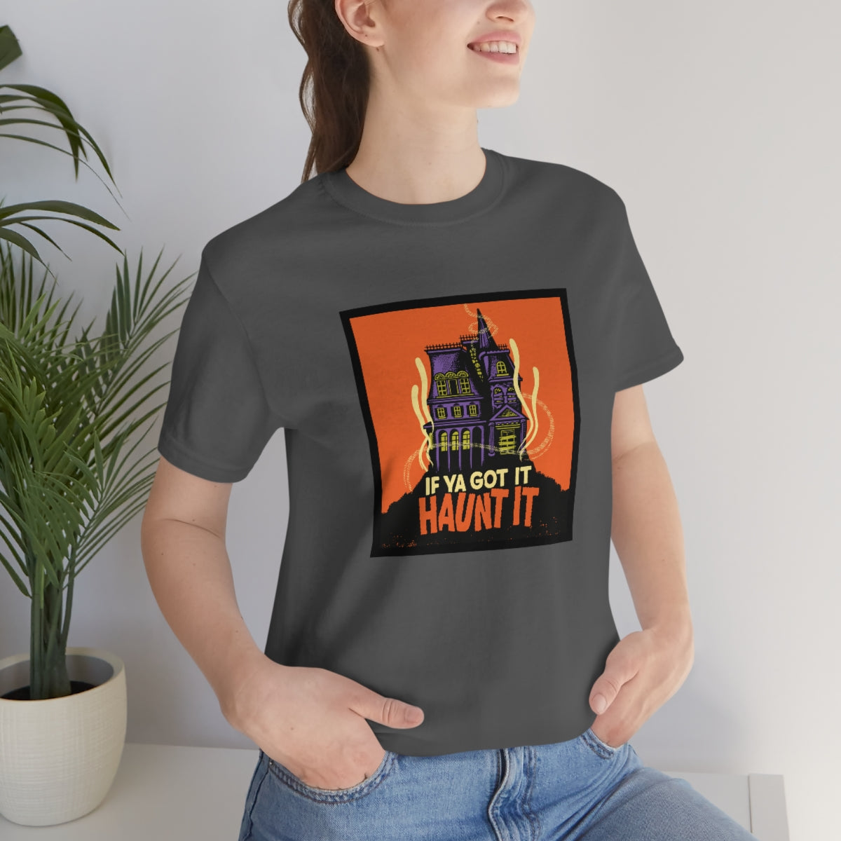 If Ya Got It, Haunt It tee