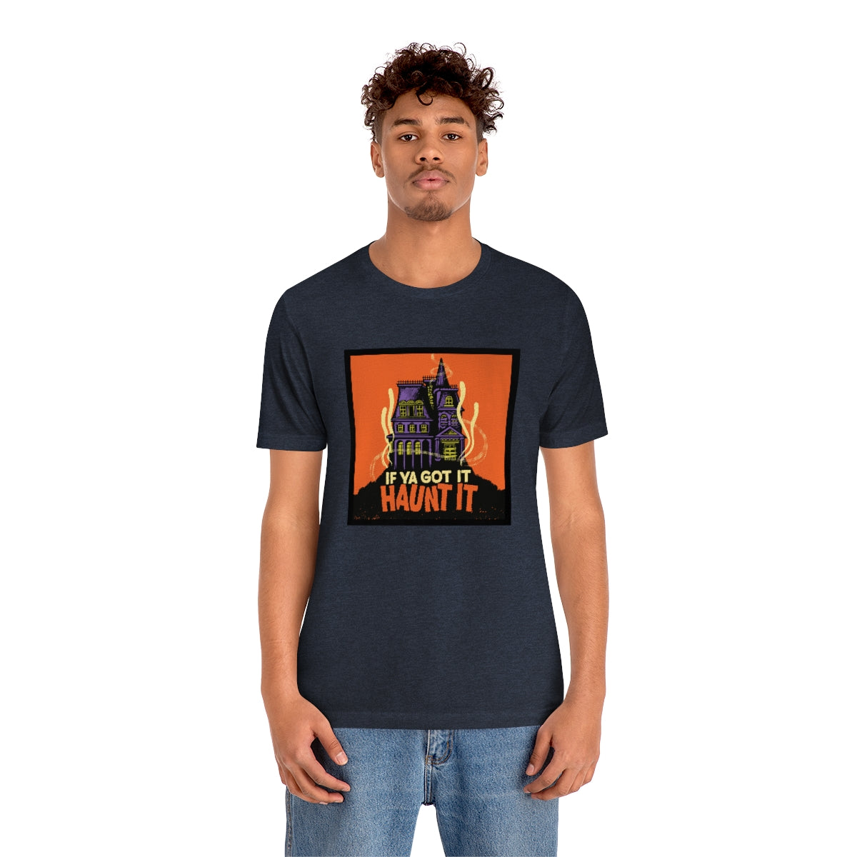 If Ya Got It, Haunt It tee