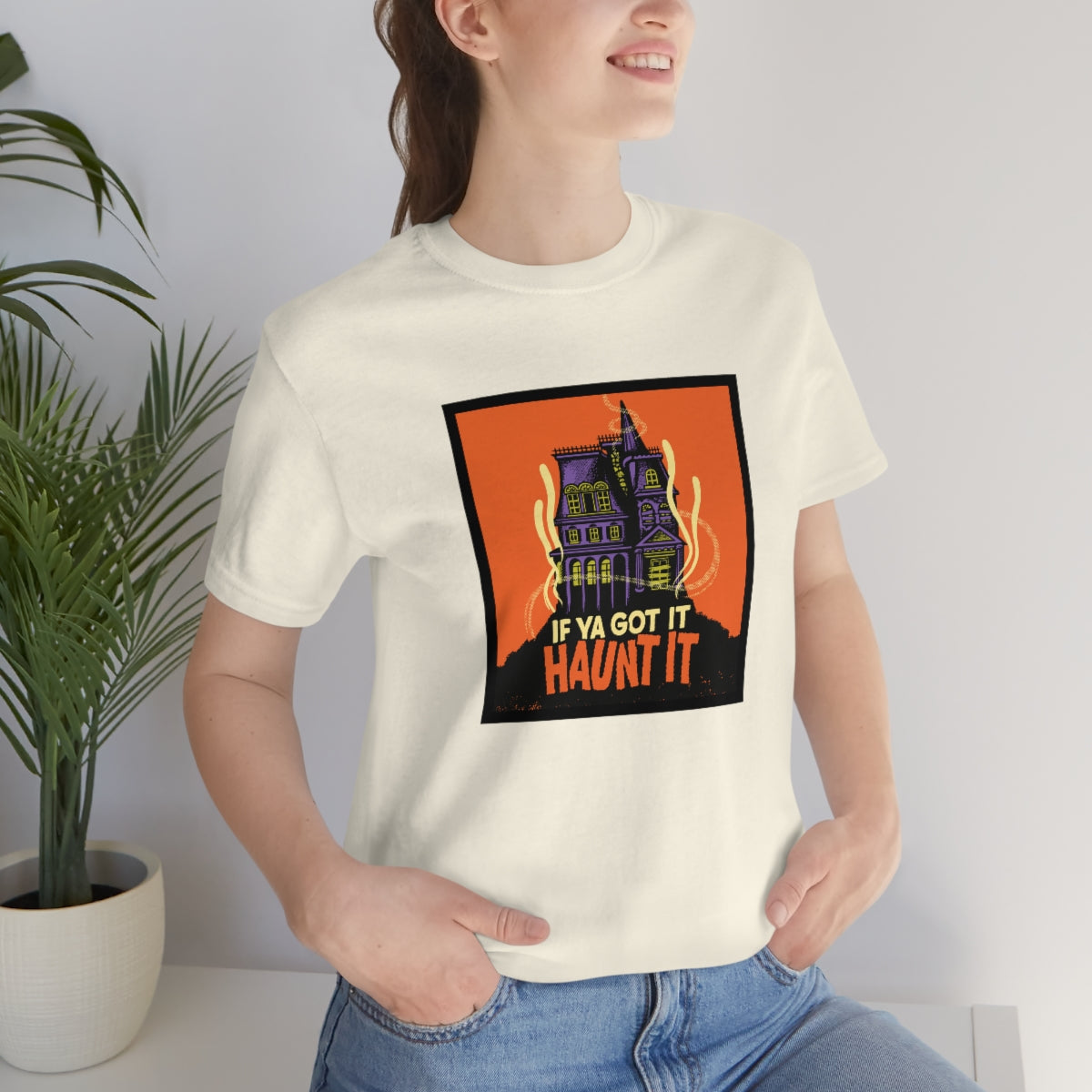 If Ya Got It, Haunt It tee