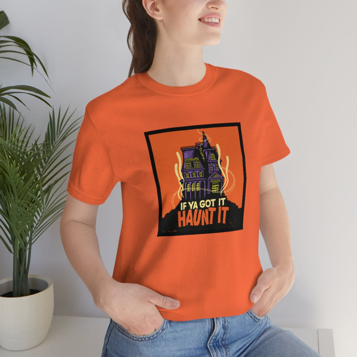 If Ya Got It, Haunt It tee