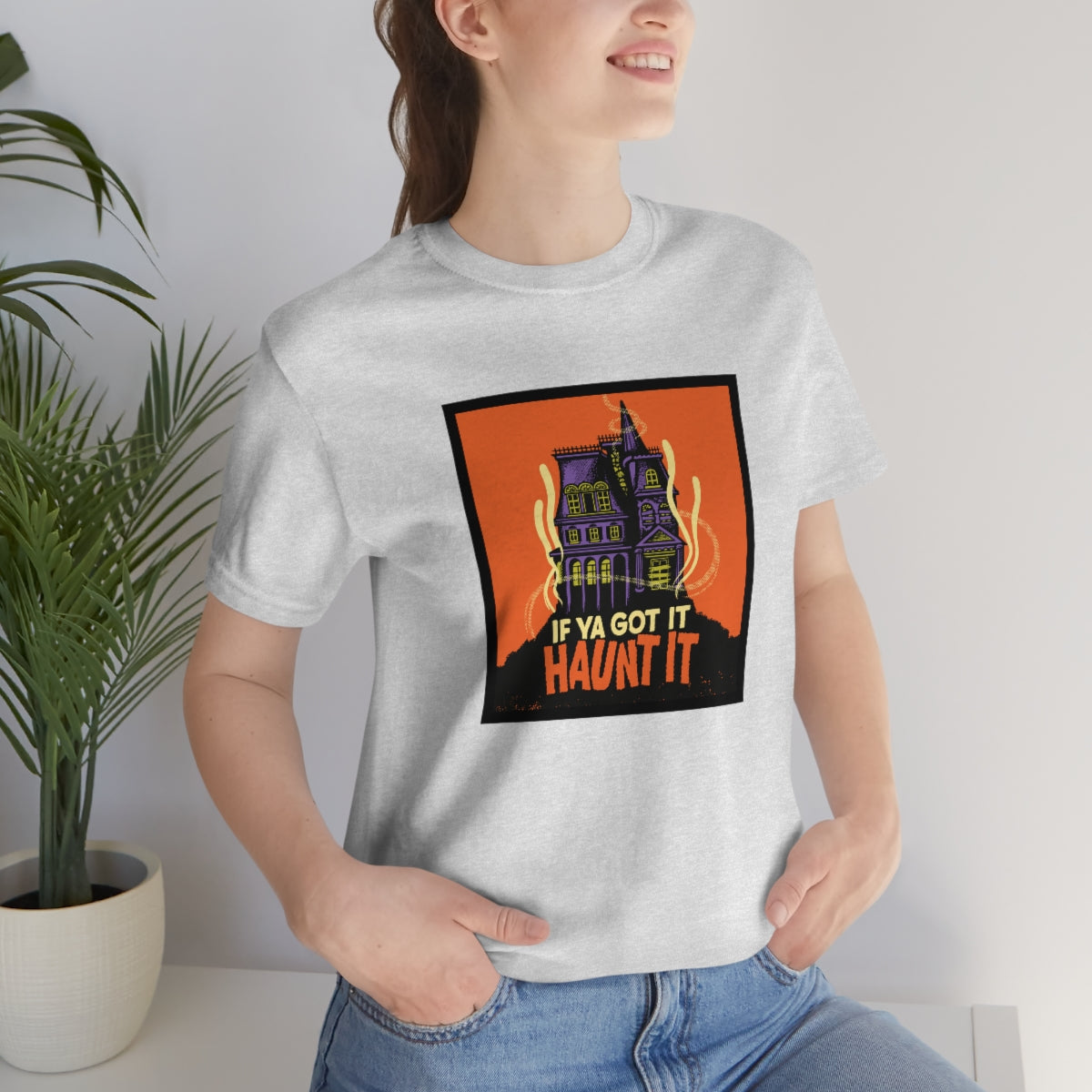 If Ya Got It, Haunt It tee