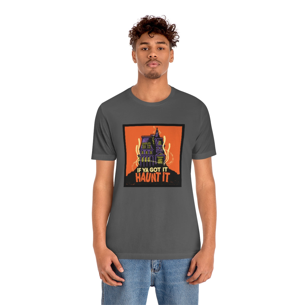 If Ya Got It, Haunt It tee