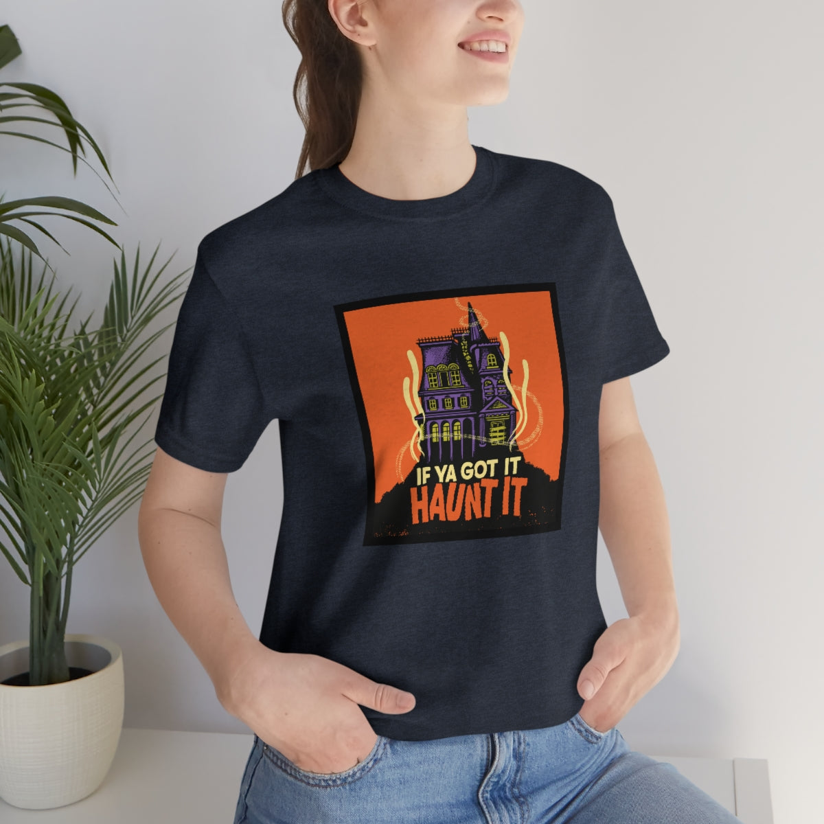 If Ya Got It, Haunt It tee