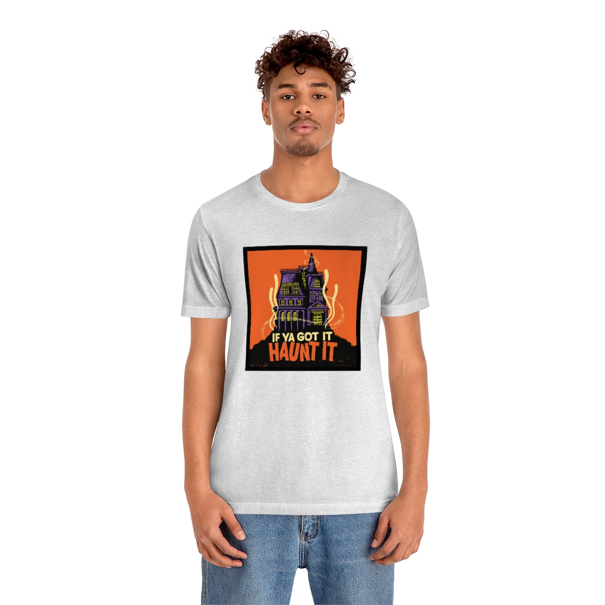 If Ya Got It, Haunt It tee