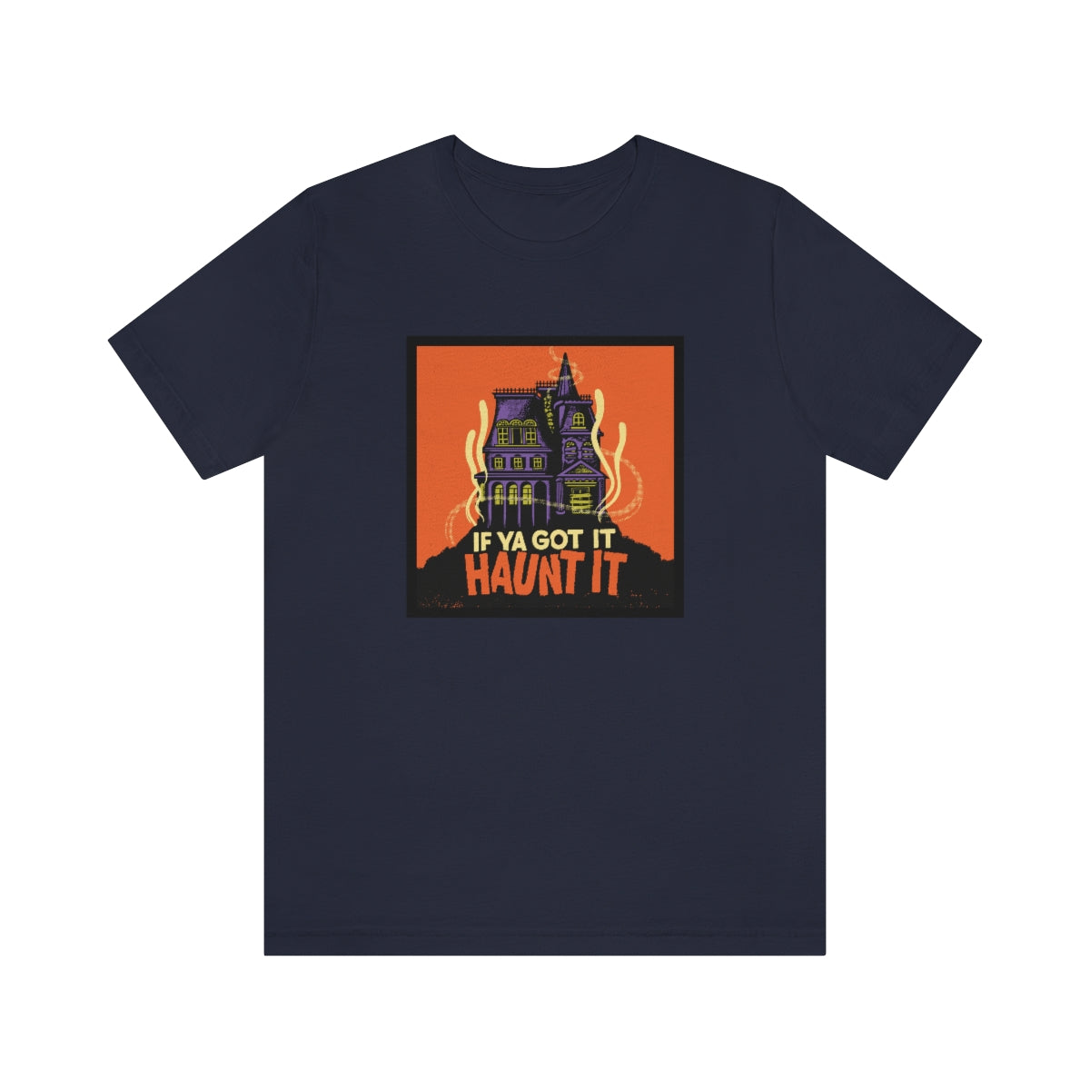 If Ya Got It, Haunt It tee