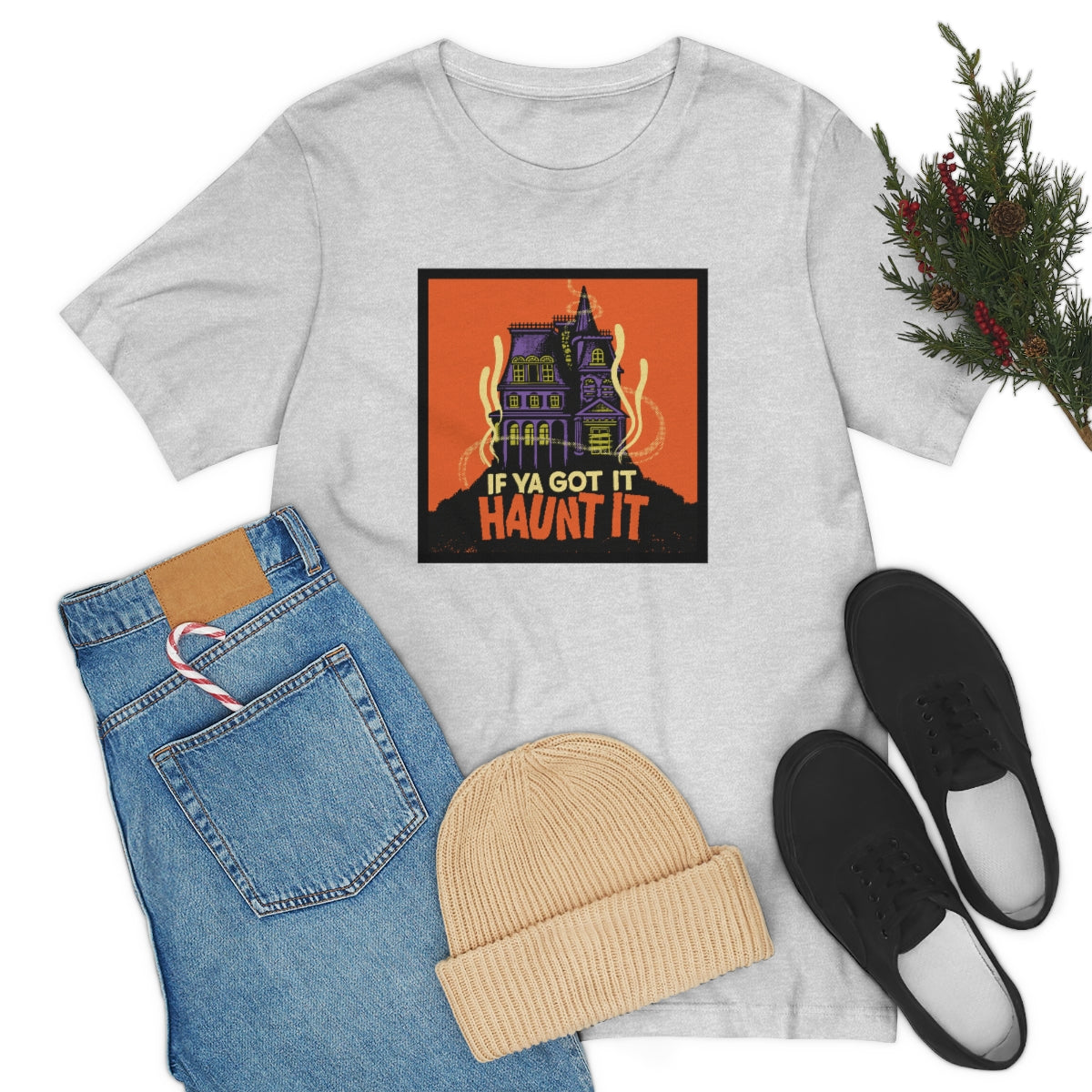 If Ya Got It, Haunt It tee