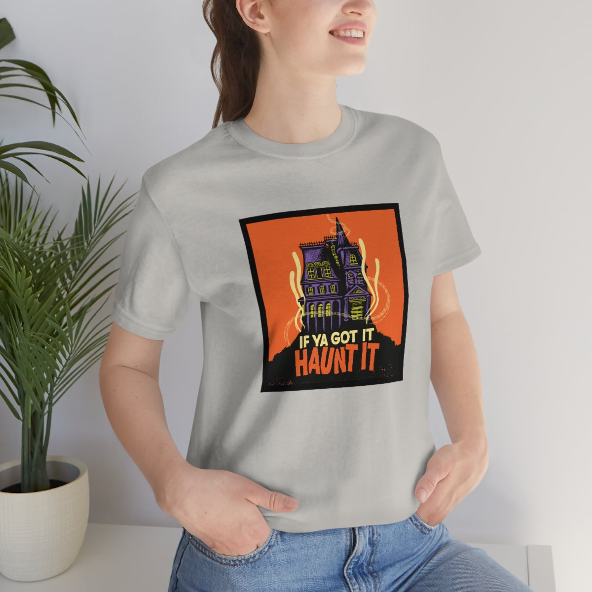 If Ya Got It, Haunt It tee